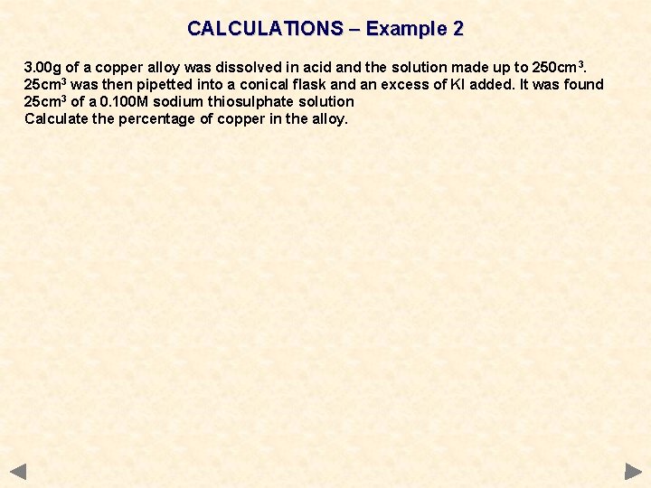CALCULATIONS – Example 2 3. 00 g of a copper alloy was dissolved in