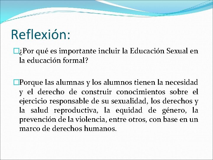 Reflexión: �¿Por qué es importante incluir la Educación Sexual en la educación formal? �Porque