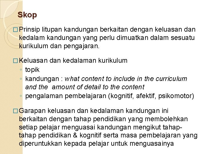 Skop � Prinsip litupan kandungan berkaitan dengan keluasan dan kedalam kandungan yang perlu dimuatkan