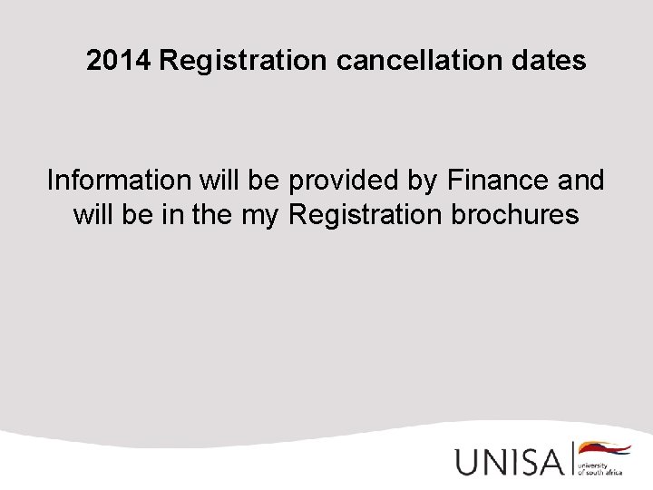 2014 Registration cancellation dates Information will be provided by Finance and will be in