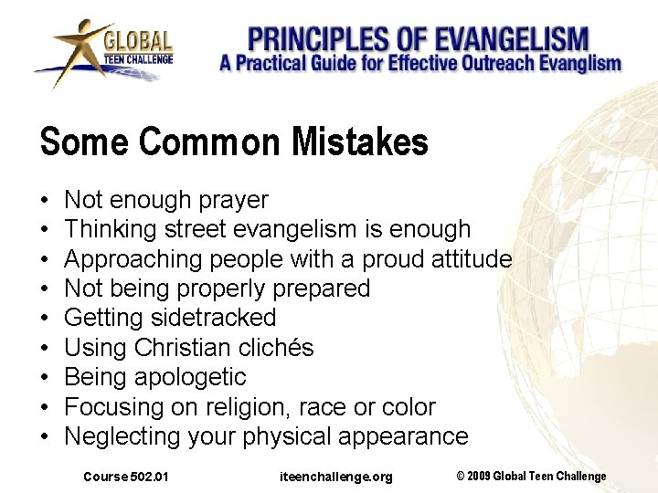 Some Common Mistakes • • • Not enough prayer Thinking street evangelism is enough