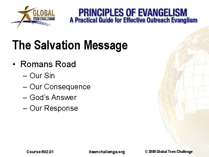 The Salvation Message • Romans Road – Our Sin – Our Consequence – God’s