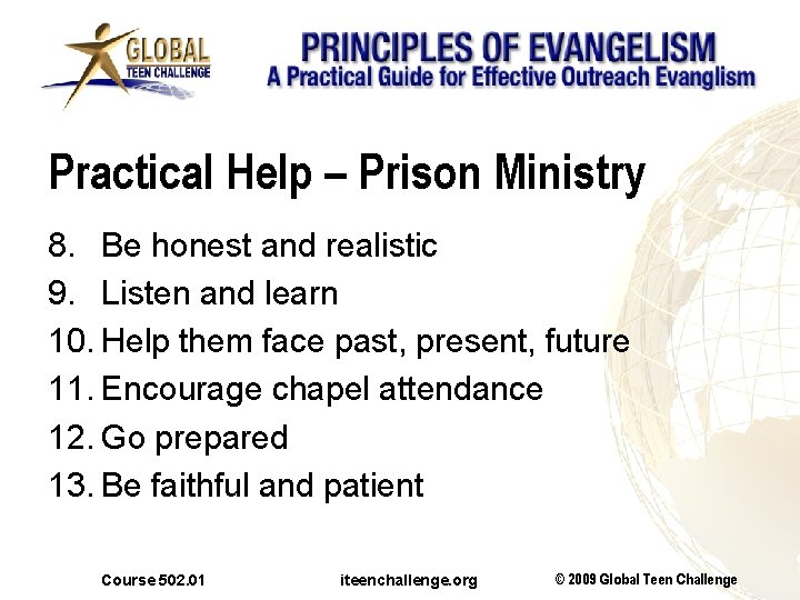 Practical Help – Prison Ministry 8. Be honest and realistic 9. Listen and learn