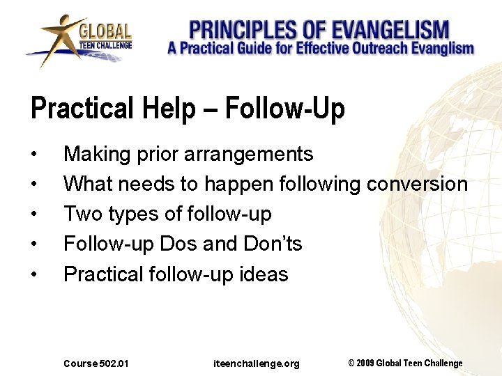Practical Help – Follow-Up • • • Making prior arrangements What needs to happen