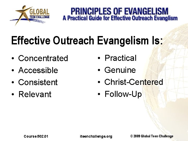 Effective Outreach Evangelism Is: • • Concentrated Accessible Consistent Relevant Course 502. 01 •