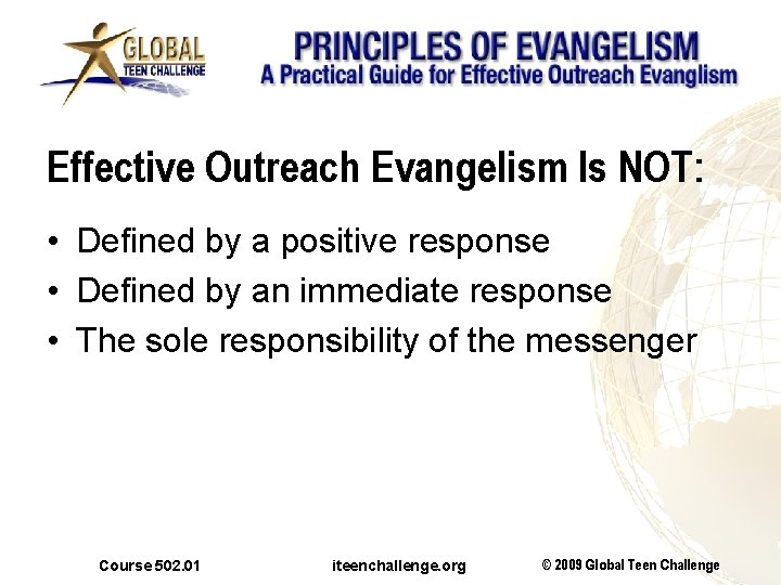 Effective Outreach Evangelism Is NOT: • Defined by a positive response • Defined by