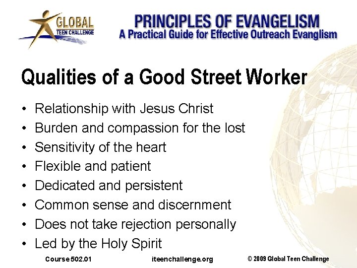 Qualities of a Good Street Worker • • Relationship with Jesus Christ Burden and