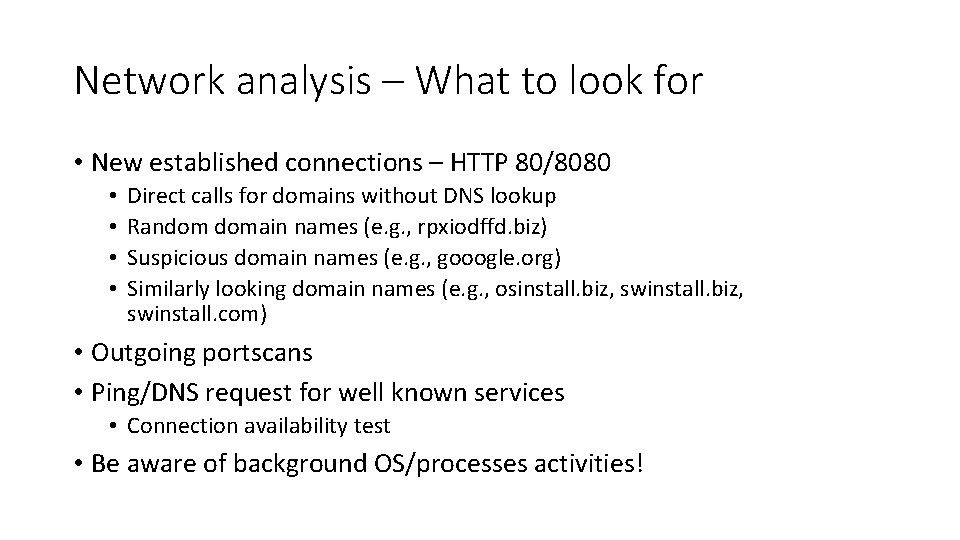 Network analysis – What to look for • New established connections – HTTP 80/8080