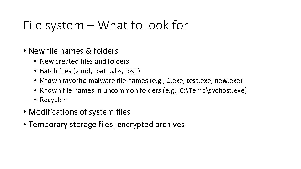 File system – What to look for • New file names & folders •