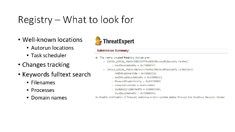 Registry – What to look for • Well-known locations • Autorun locations • Task