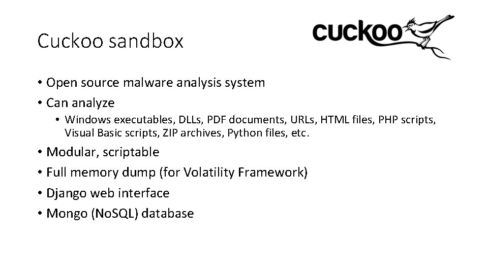 Cuckoo sandbox • Open source malware analysis system • Can analyze • Windows executables,