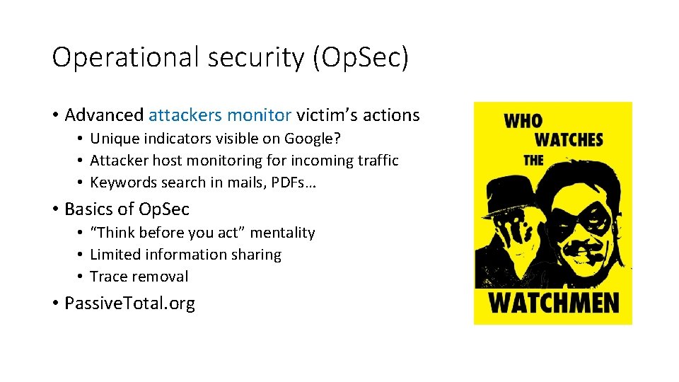 Operational security (Op. Sec) • Advanced attackers monitor victim’s actions • Unique indicators visible
