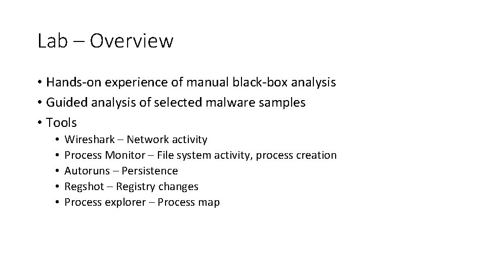 Lab – Overview • Hands-on experience of manual black-box analysis • Guided analysis of