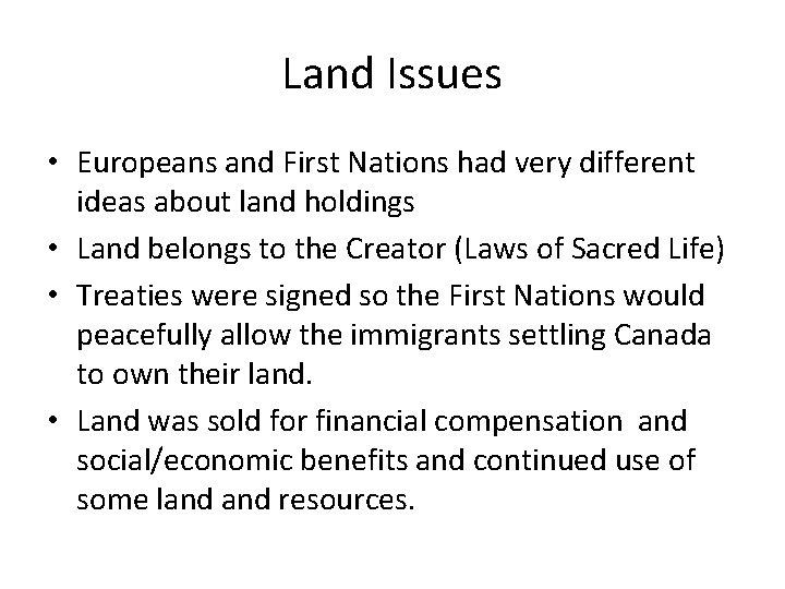 Land Issues • Europeans and First Nations had very different ideas about land holdings