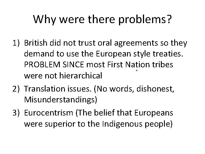 Why were there problems? 1) British did not trust oral agreements so they demand