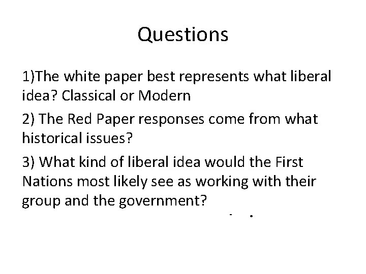 Questions 1)The white paper best represents what liberal idea? Classical or Modern 2) The