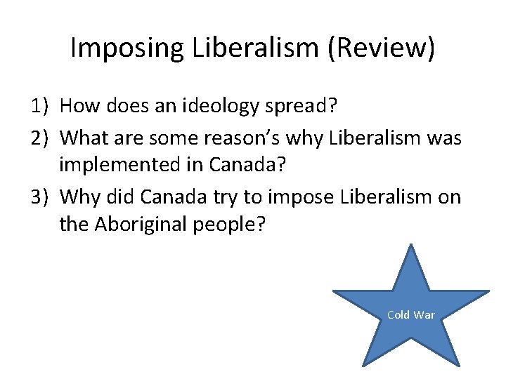 Imposing Liberalism (Review) 1) How does an ideology spread? 2) What are some reason’s