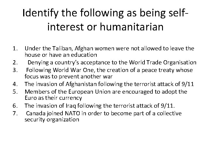 Identify the following as being selfinterest or humanitarian 1. 2. 3. 4. 5. 6.