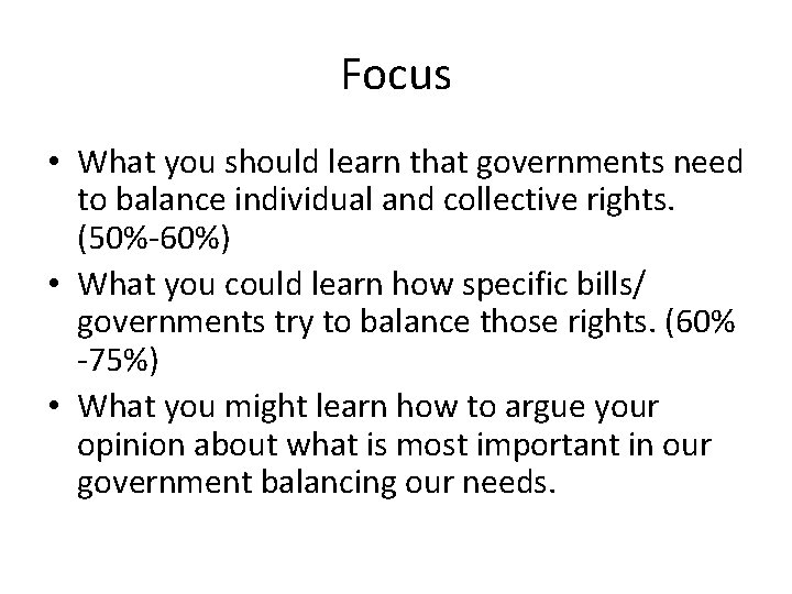 Focus • What you should learn that governments need to balance individual and collective