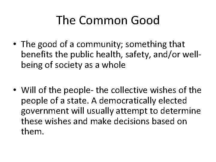 The Common Good • The good of a community; something that benefits the public