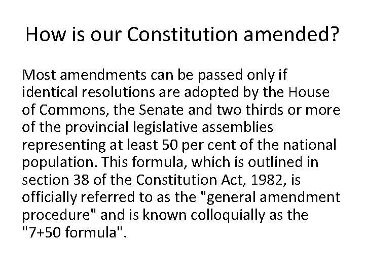 How is our Constitution amended? Most amendments can be passed only if identical resolutions