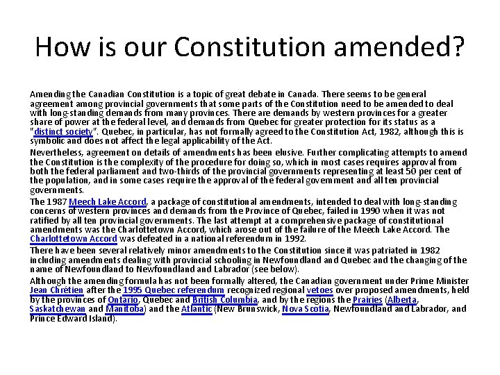 How is our Constitution amended? Amending the Canadian Constitution is a topic of great
