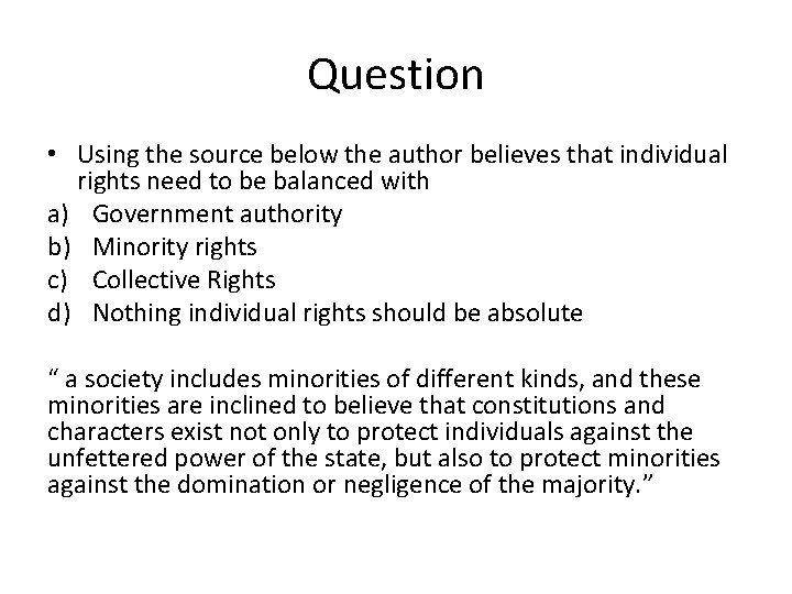 Question • Using the source below the author believes that individual rights need to