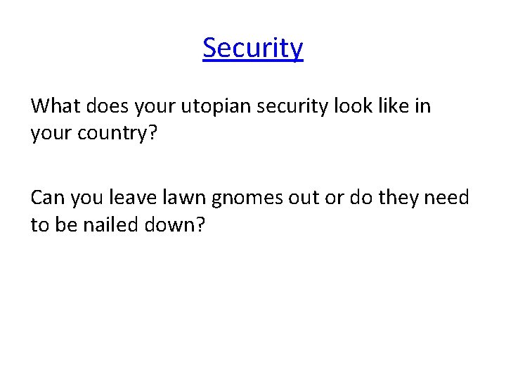 Security What does your utopian security look like in your country? Can you leave