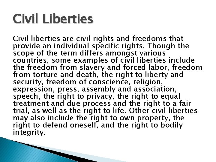 Civil Liberties Civil liberties are civil rights and freedoms that provide an individual specific