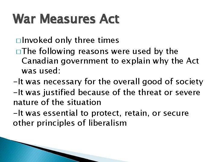 War Measures Act � Invoked only three times � The following reasons were used