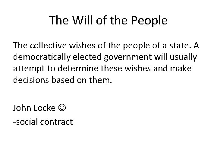 The Will of the People The collective wishes of the people of a state.