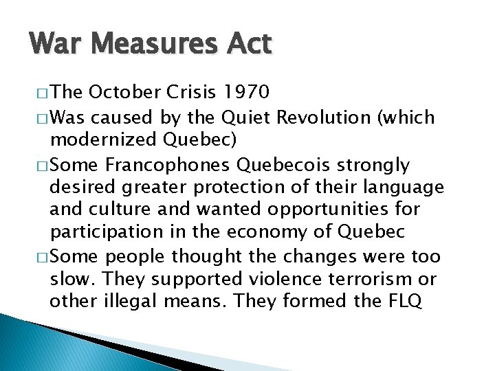 War Measures Act � The October Crisis 1970 � Was caused by the Quiet