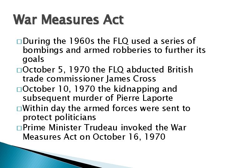 War Measures Act � During the 1960 s the FLQ used a series of