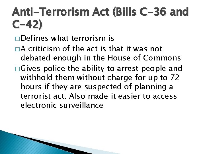 Anti-Terrorism Act (Bills C-36 and C-42) � Defines what terrorism is � A criticism