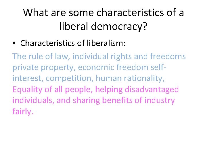 What are some characteristics of a liberal democracy? • Characteristics of liberalism: The rule