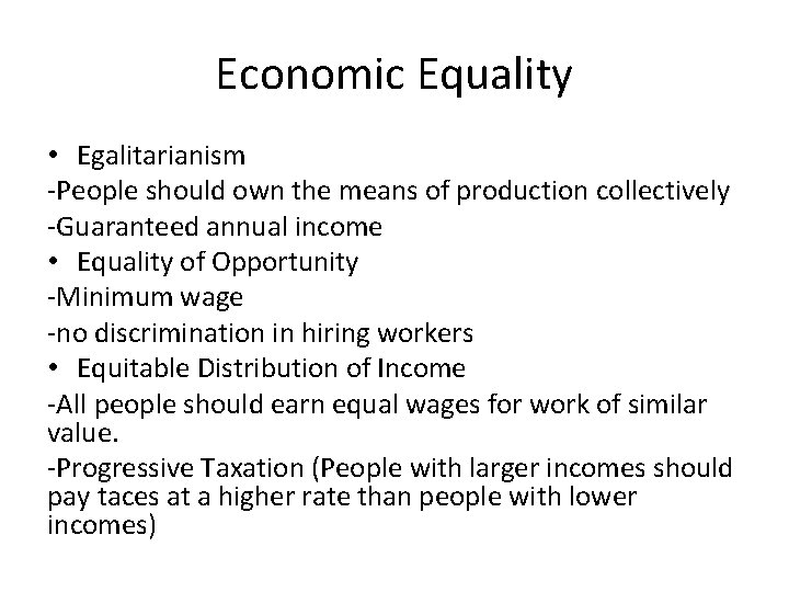 Economic Equality • Egalitarianism -People should own the means of production collectively -Guaranteed annual