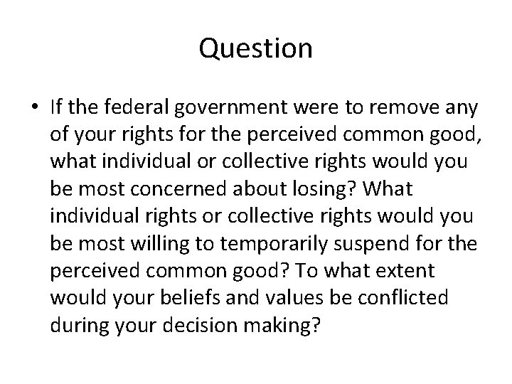 Question • If the federal government were to remove any of your rights for