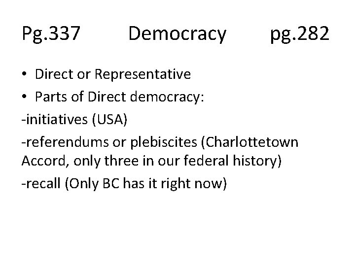 Pg. 337 Democracy pg. 282 • Direct or Representative • Parts of Direct democracy: