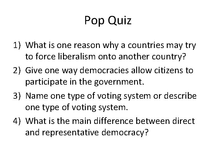 Pop Quiz 1) What is one reason why a countries may try to force