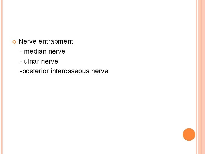  Nerve entrapment - median nerve - ulnar nerve -posterior interosseous nerve 