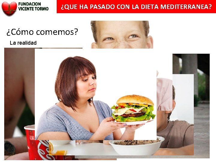 ¿QUE HA PASADO CON LA DIETA MEDITERRANEA? ¿Cómo comemos? La realidad 