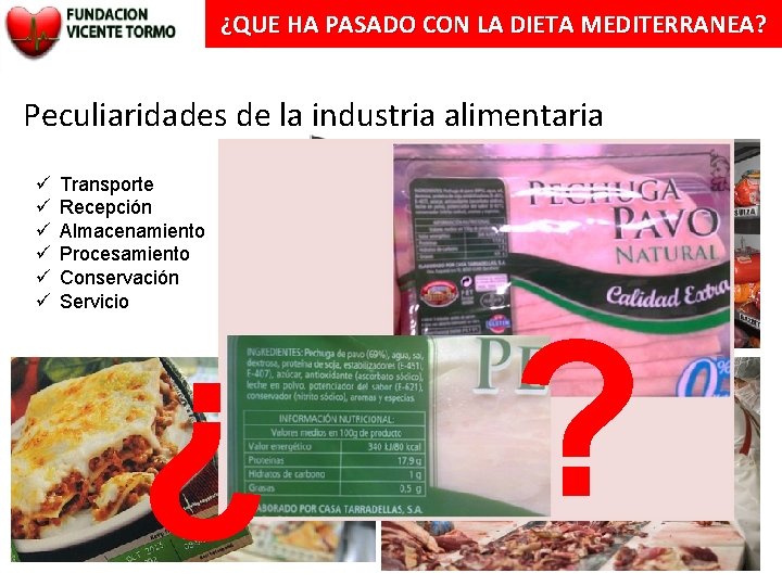 ¿QUE HA PASADO CON LA DIETA MEDITERRANEA? Peculiaridades de la industria alimentaria ü ü