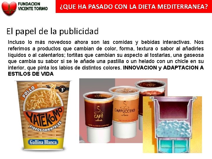 ¿QUE HA PASADO CON LA DIETA MEDITERRANEA? El papel de la publicidad Incluso lo