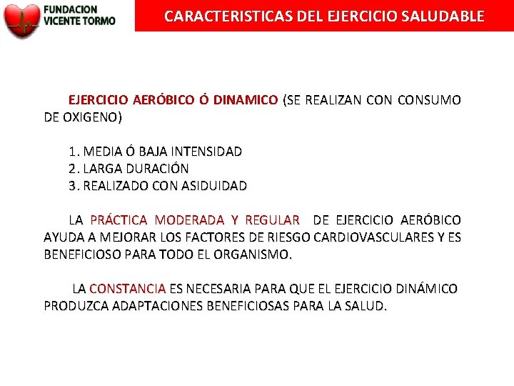 CARACTERISTICAS DEL EJERCICIO SALUDABLE EJERCICIO AERÓBICO Ó DINAMICO (SE REALIZAN CONSUMO DE OXIGENO) 1.