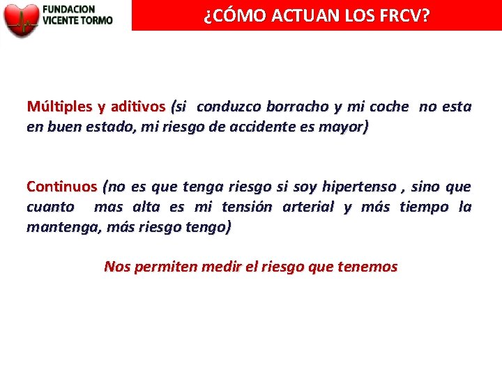 ¿CÓMO ACTUAN LOS FRCV? Múltiples y aditivos (si conduzco borracho y mi coche no