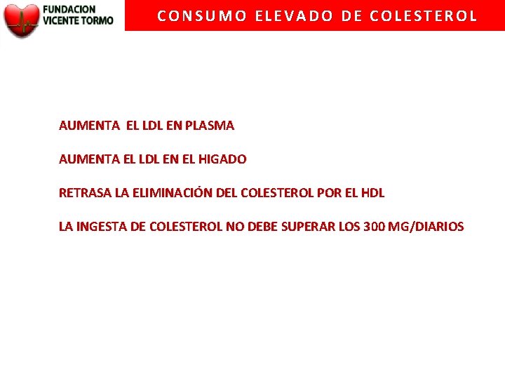 CONSUMO ELEVADO DE COLESTEROL AUMENTA EL LDL EN PLASMA AUMENTA EL LDL EN EL