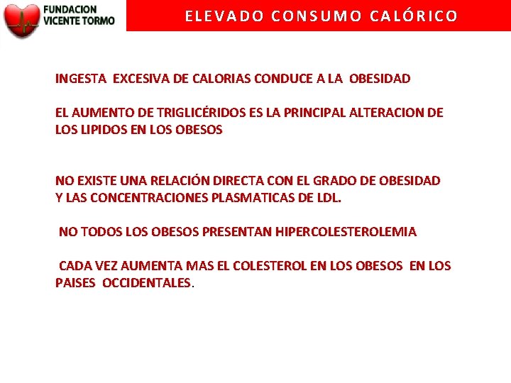 ELEVADO CONSUMO CALÓRICO INGESTA EXCESIVA DE CALORIAS CONDUCE A LA OBESIDAD EL AUMENTO DE