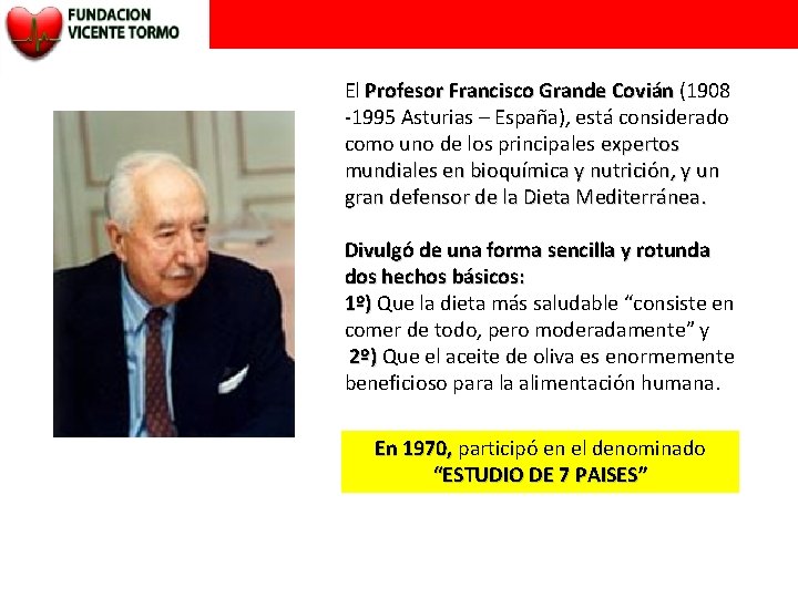 El Profesor Francisco Grande Covián (1908 -1995 Asturias – España), está considerado como uno