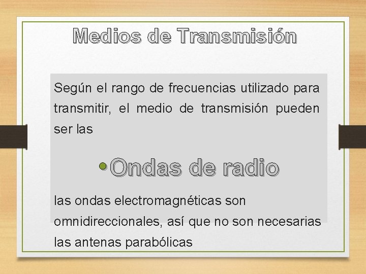 Medios de Transmisión Según el rango de frecuencias utilizado para transmitir, el medio de