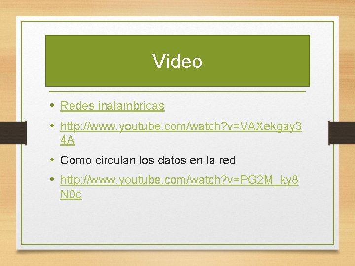 Video • Redes inalambricas • http: //www. youtube. com/watch? v=VAXekgay 3 4 A •